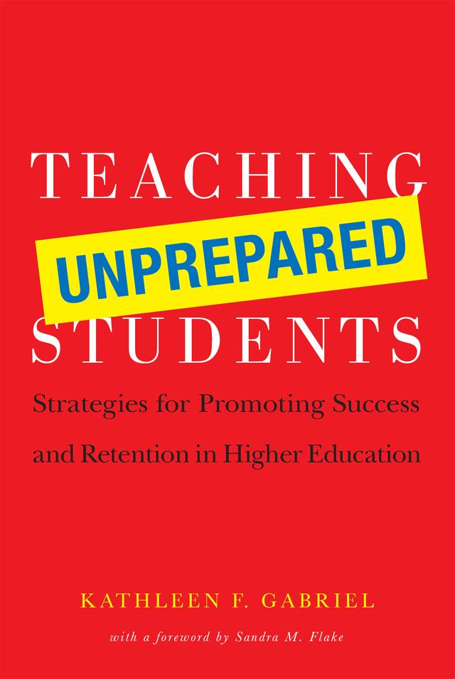 Teaching Unprepared Students by Kathleen F. Gabriel