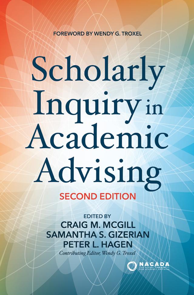 Scholarly Inquiry in Academic Advising by Craig M. McGill, Peter L. Hagen, Samantha S. Gizerian