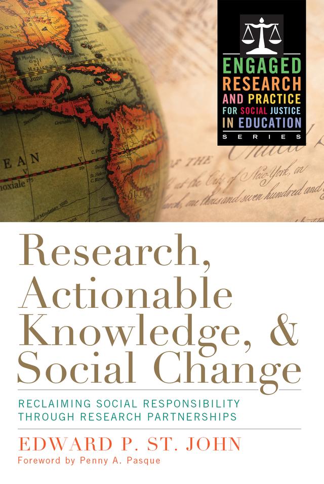 Research, Actionable Knowledge, and Social Change by Edward P. St. John
