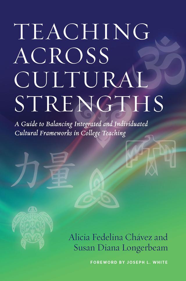 Teaching Across Cultural Strengths by Alicia Fedelina Chávez, Susan Diana Longerbeam