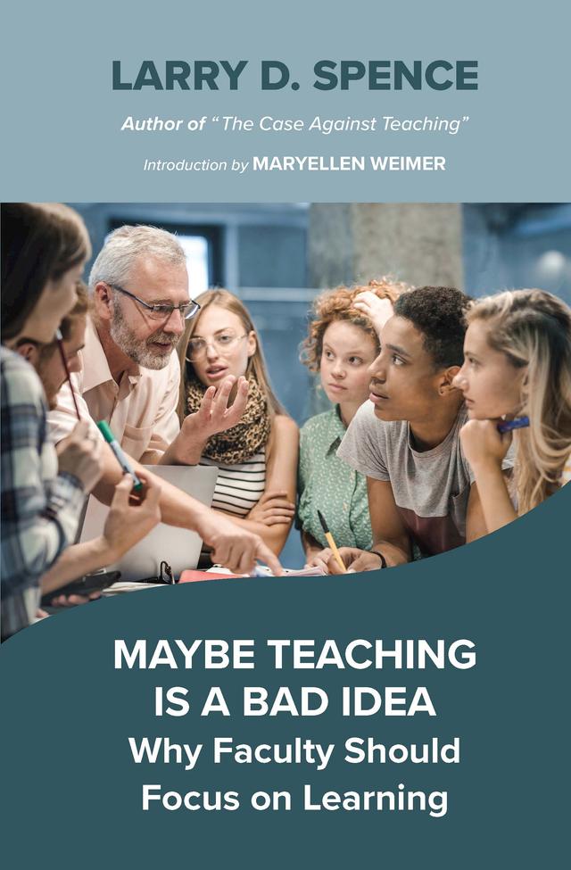 Maybe Teaching is a Bad Idea by Larry D. Spence