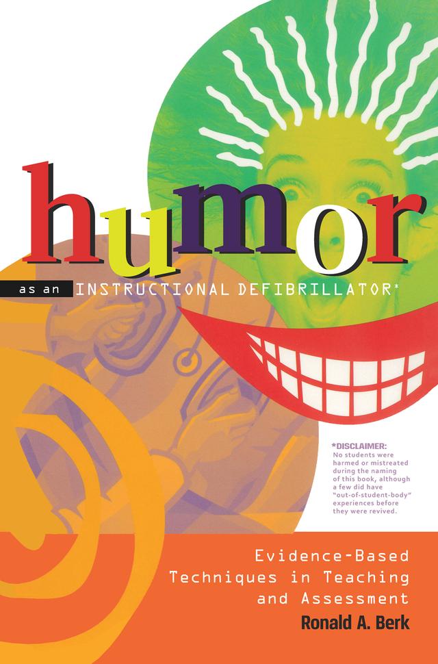 Humor as an Instructional Defibrillator by Ronald A. Berk