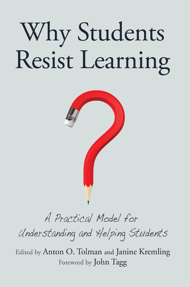 Why Students Resist Learning by Anton O. Tolman, Janine Kremling