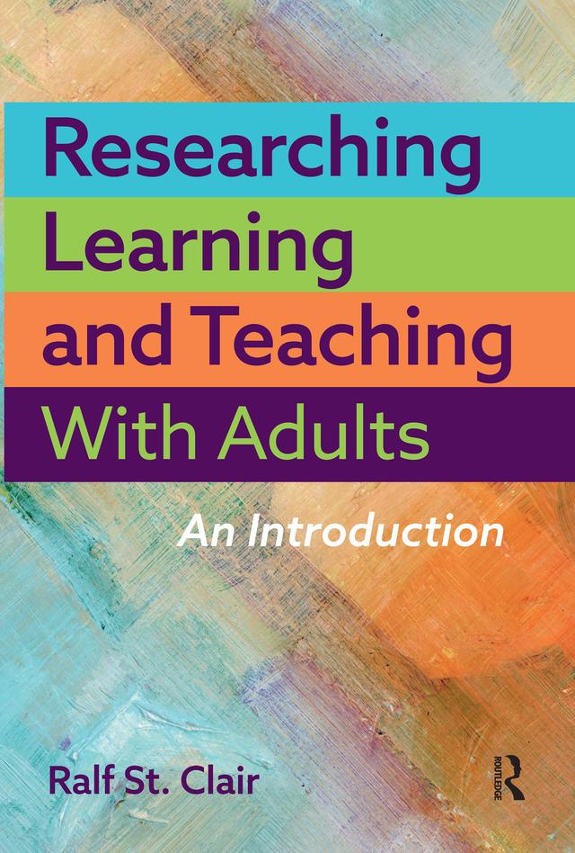Researching Learning and Teaching with Adults by Ralf St. Clair