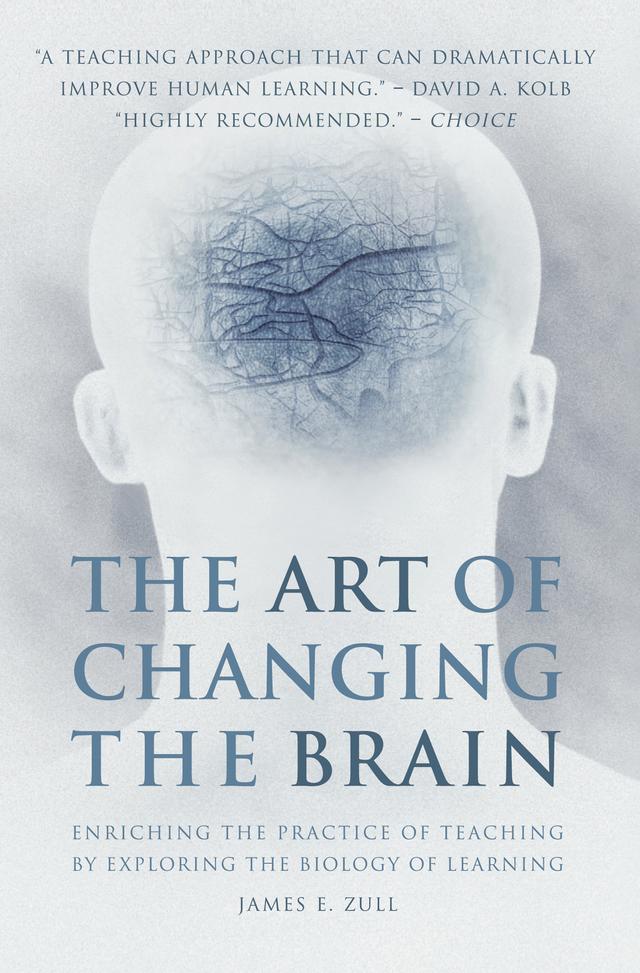 The Art of Changing the Brain by James E. Zull