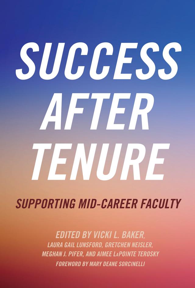 Success After Tenure by Aimee LaPointe Terosky, Gretchen Neisler, Laura Gail Lunsford, Meghan J. Pifer, Vicki L. Baker