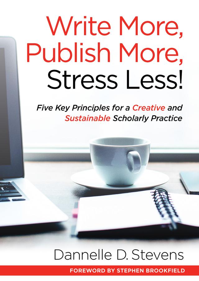 Write More, Publish More, Stress Less! by Dannelle D. Stevens