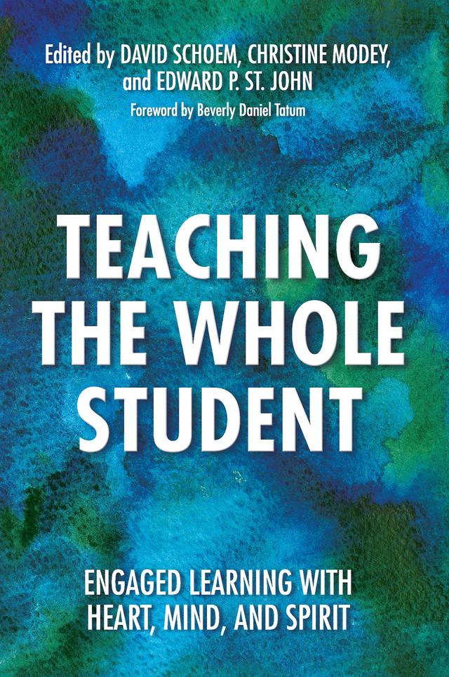 Teaching the Whole Student by Christine Modey, David Schoem, Edward P. St. John