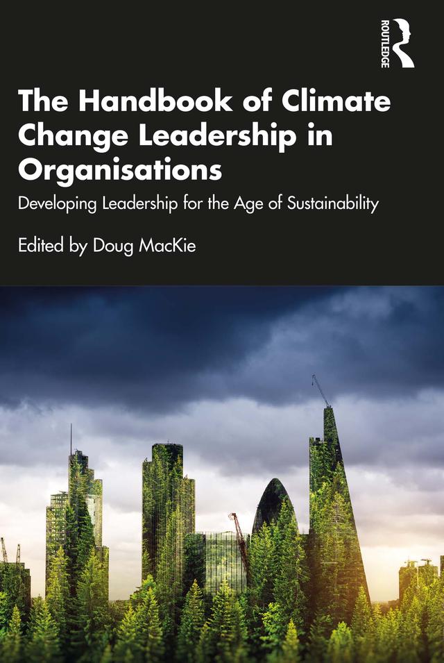 The Handbook of Climate Change Leadership in Organisations by Doug MacKie
