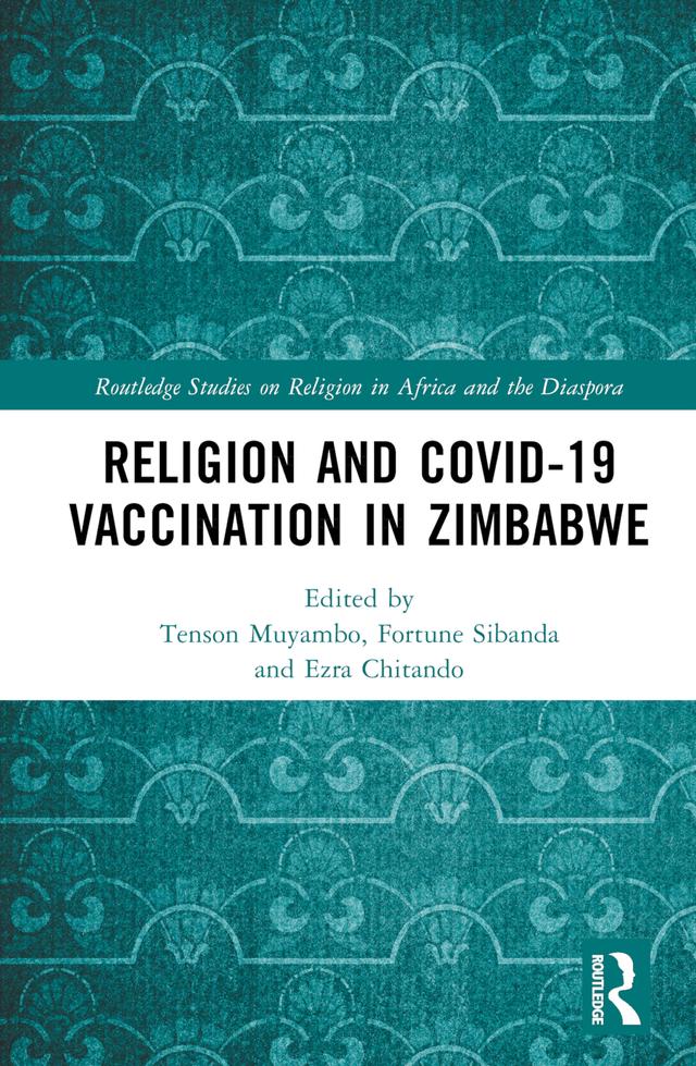 Religion and COVID-19 Vaccination in Zimbabwe by Ezra Chitando, Fortune Sibanda, Tenson Muyambo