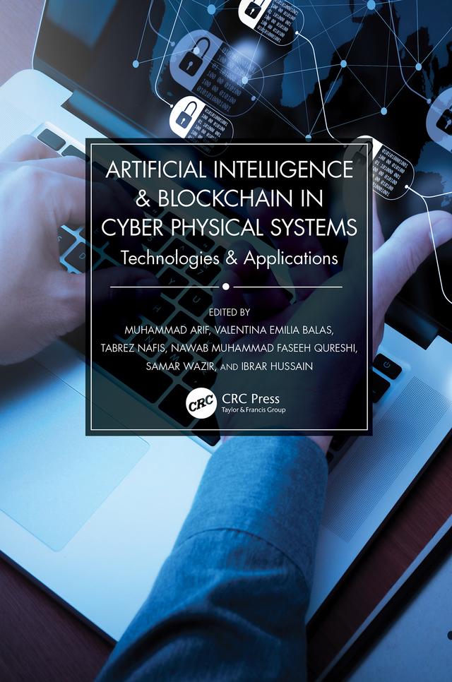 Artificial Intelligence & Blockchain in Cyber Physical Systems by Ibrar Hussain, Muhammad Arif, Nawab Muhammad Faseeh Qureshi, Samar Wazir, Tabrez Nafis, Valentina Emilia Balas