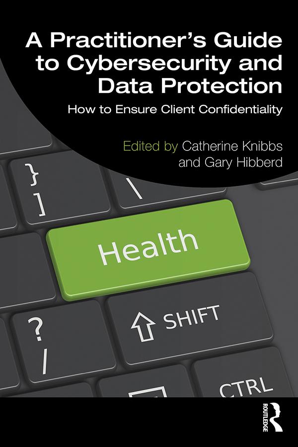 A Practitioner’s Guide to Cybersecurity and Data Protection by Catherine Knibbs, Gary Hibberd