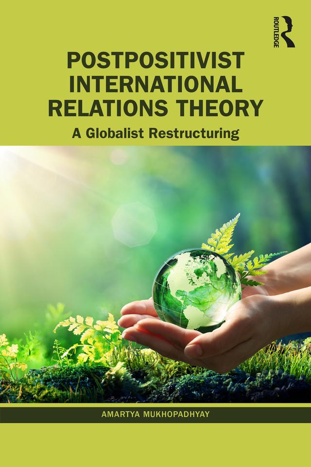 Postpositivist International Relations Theory by Amartya Mukhopadhyay