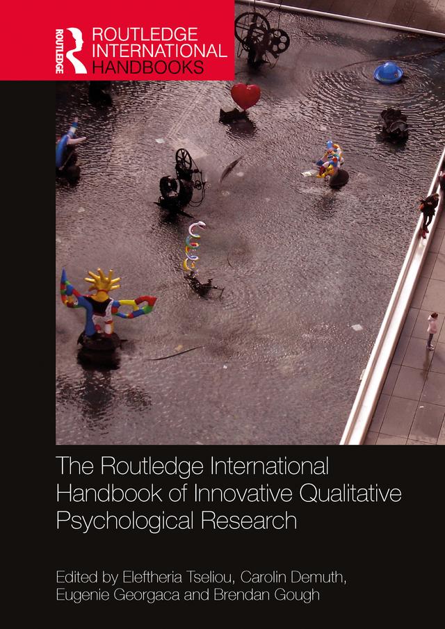 The Routledge International Handbook of Innovative Qualitative Psychological Research by Brendan Gough, Carolin Demuth, Eleftheria Tseliou, Eugenie Georgaca