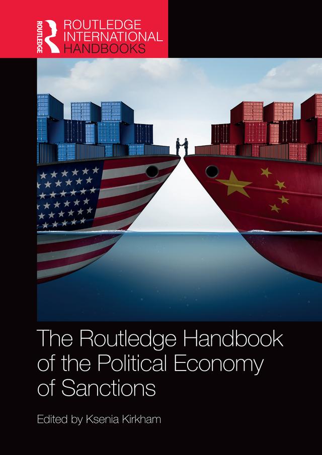 The Routledge Handbook of the Political Economy of Sanctions by Ksenia Kirkham