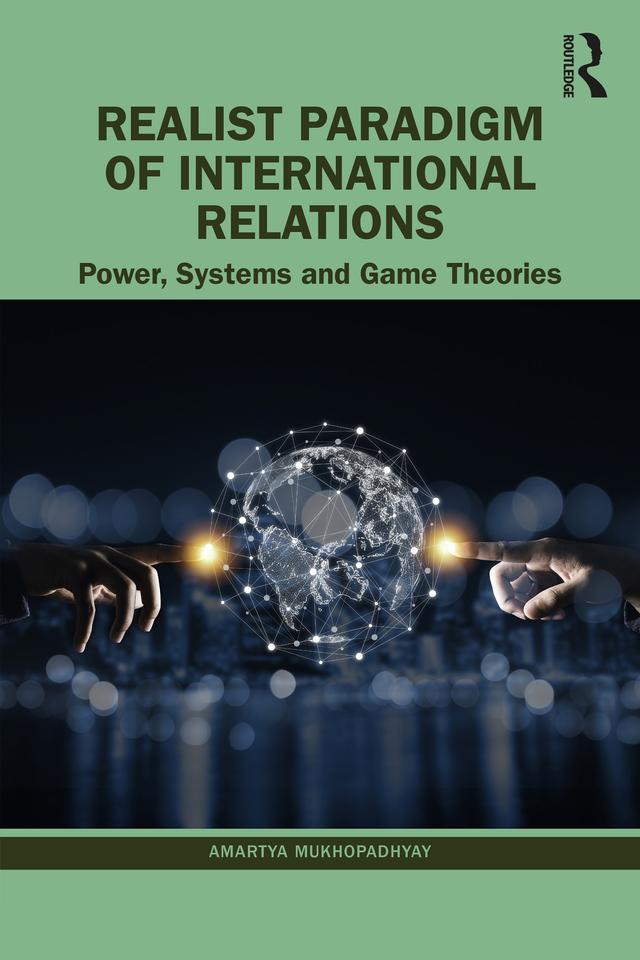 Realist Paradigm of International Relations by Amartya Mukhopadhyay