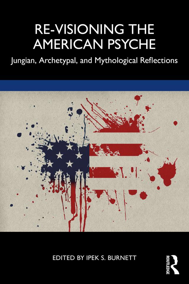 Re-Visioning the American Psyche by Ipek S. Burnett