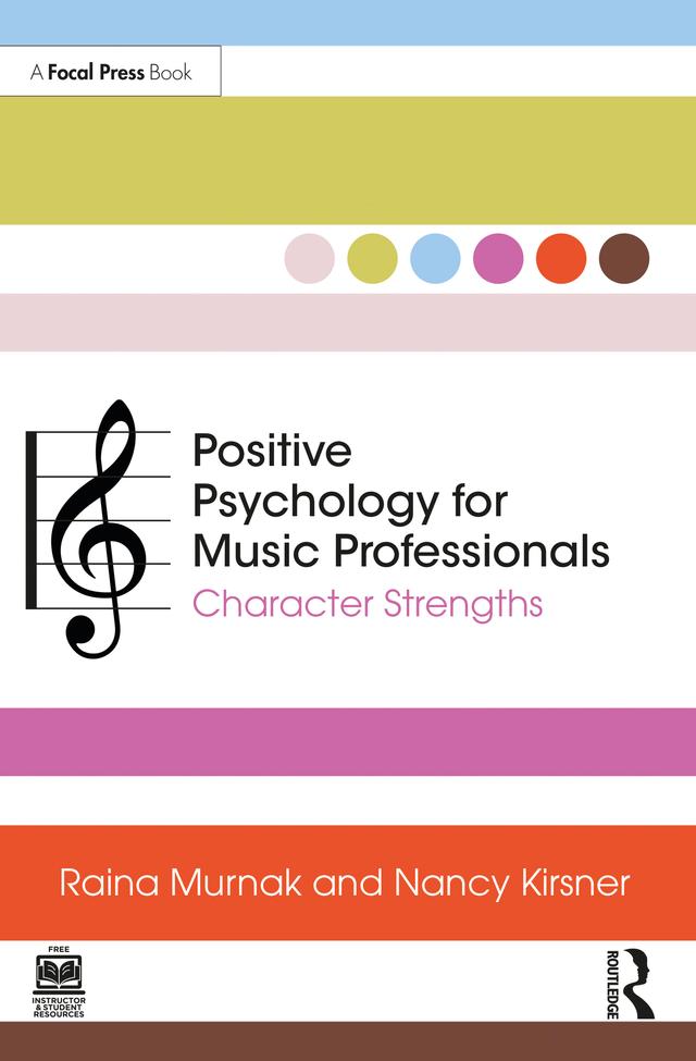 Positive Psychology for Music Professionals by Nancy Kirsner, Raina Murnak