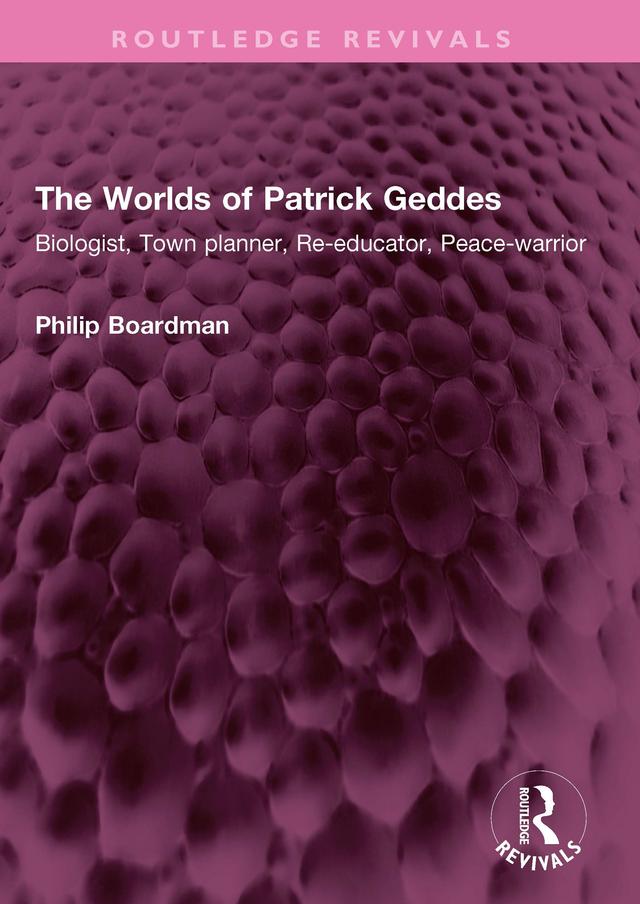 The Worlds of Patrick Geddes by Philip Boardman
