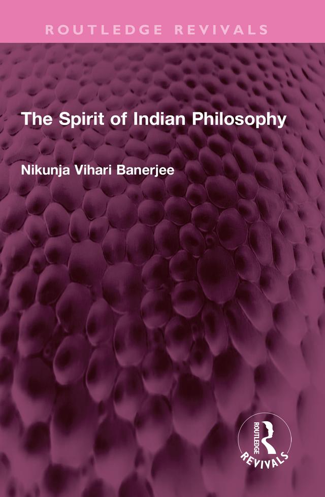 The Spirit of Indian Philosophy by Nikunja Vihari Banerjee