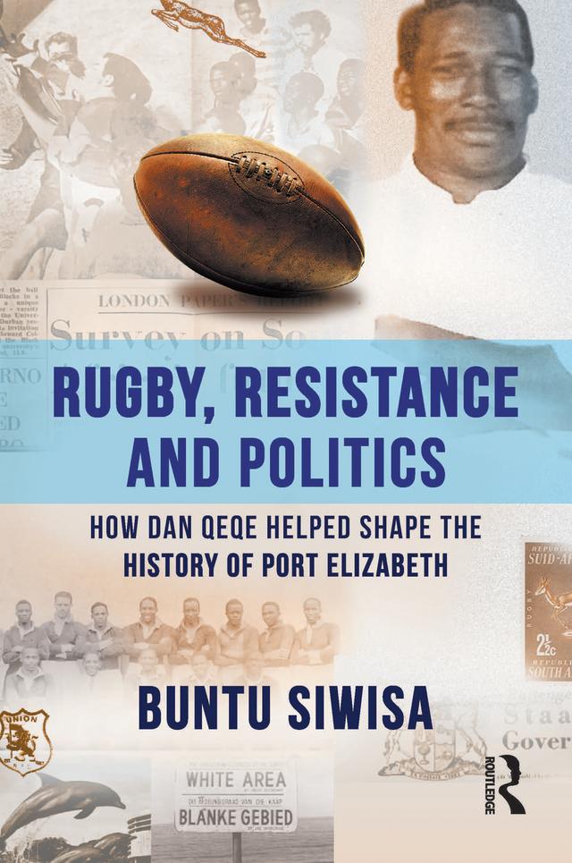 Rugby, Resistance and Politics by Buntu Siwisa
