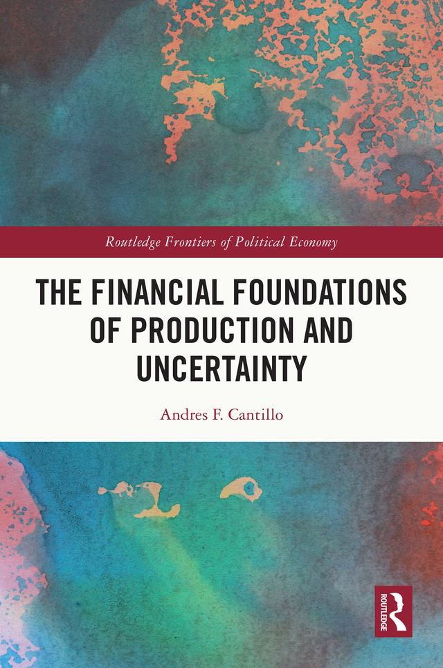 The Financial Foundations of Production and Uncertainty by Andres F. Cantillo