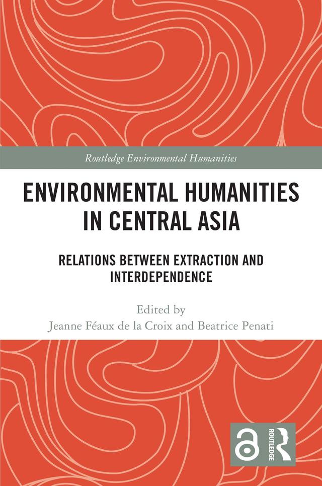 Environmental Humanities in Central Asia by Beatrice Penati, Jeanne Féaux de la Croix