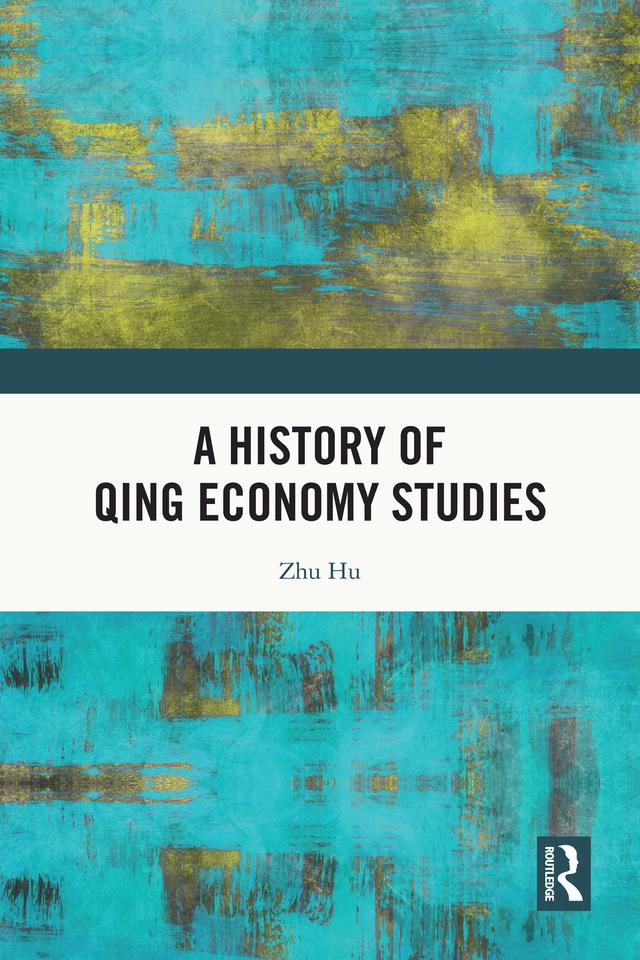 A History of Qing Economy Studies by Zhu Hu
