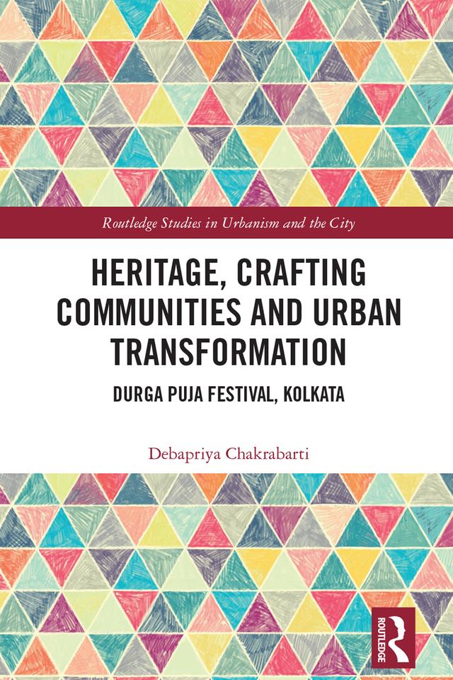 Heritage, Crafting Communities and Urban Transformation by Debapriya Chakrabarti