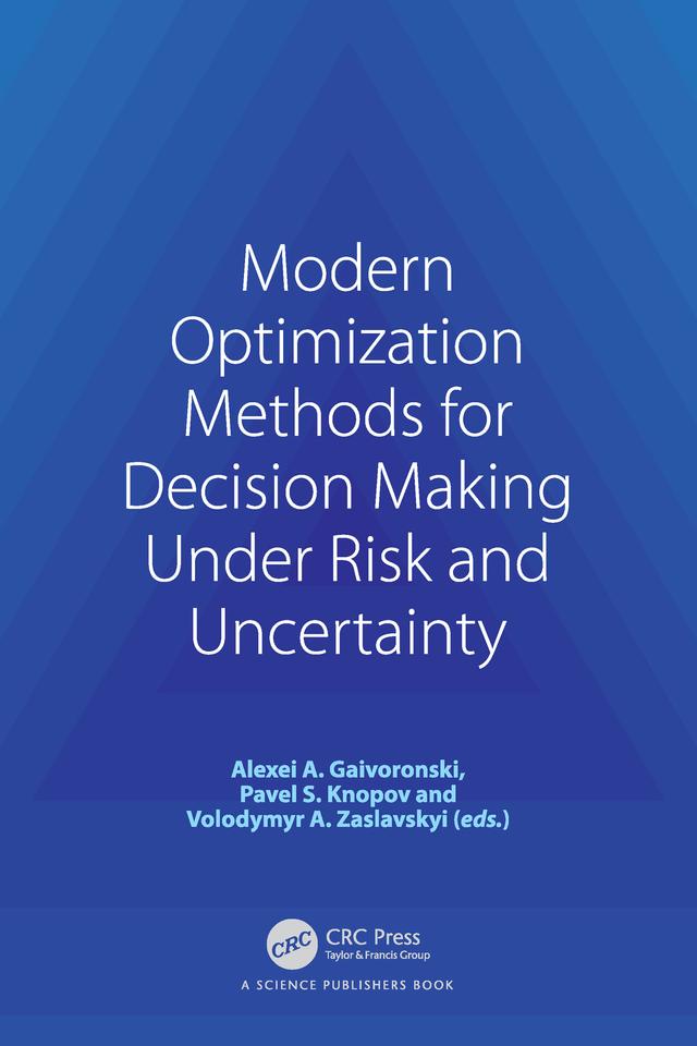 Modern Optimization Methods for Decision Making Under Risk and Uncertainty by Alexei A. Gaivoronski, Pavlo S. Knopov, Volodymyr A. Zaslavskyi
