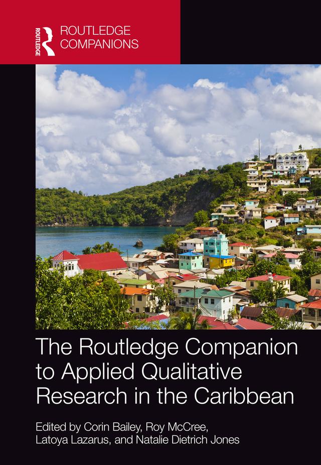 The Routledge Companion to Applied Qualitative Research in the Caribbean by Corin Bailey, Latoya Lazarus, Natalie Dietrich Jones, Roy McCree