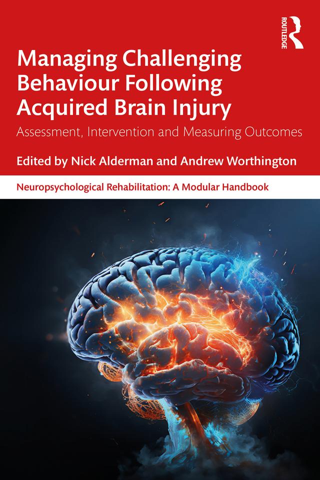 Managing Challenging Behaviour Following Acquired Brain Injury by Andrew Worthington, Nick Alderman