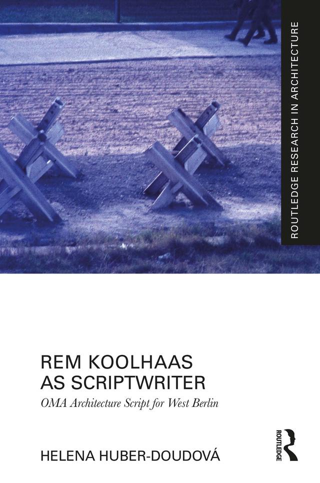 Rem Koolhaas as Scriptwriter by Helena Huber-Doudová