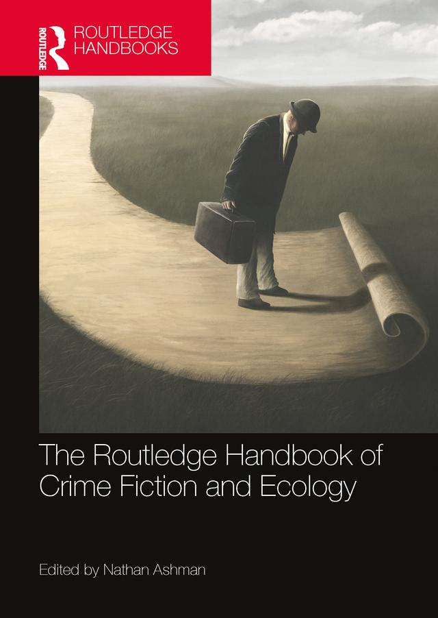 The Routledge Handbook of Crime Fiction and Ecology by Nathan Ashman