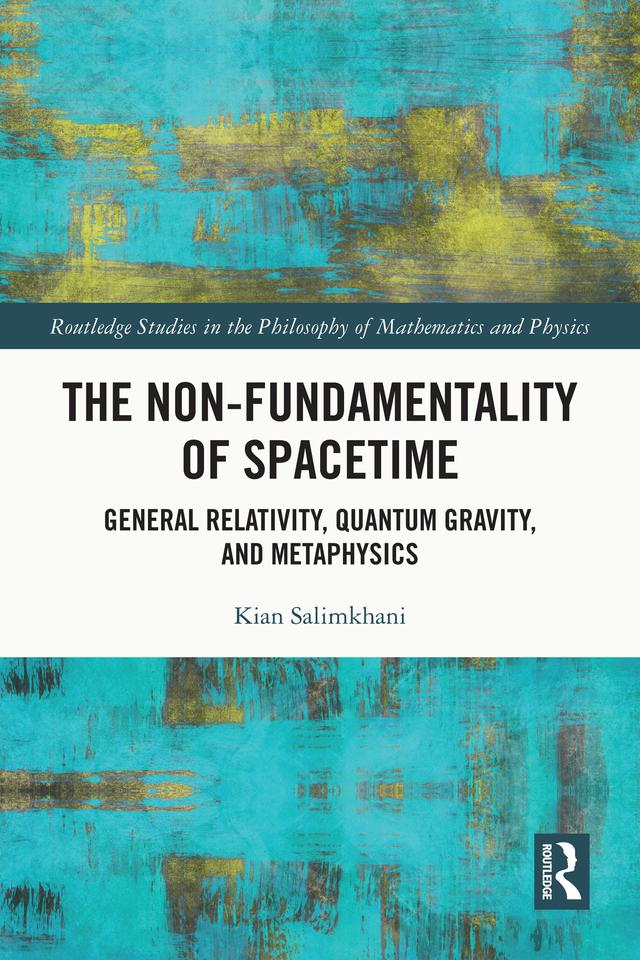 The Non-Fundamentality of Spacetime by Kian Salimkhani