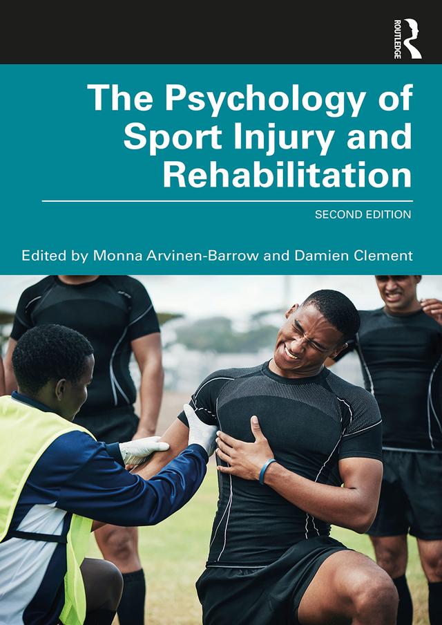 The Psychology of Sport Injury and Rehabilitation by Damien Clement, Monna Arvinen-Barrow