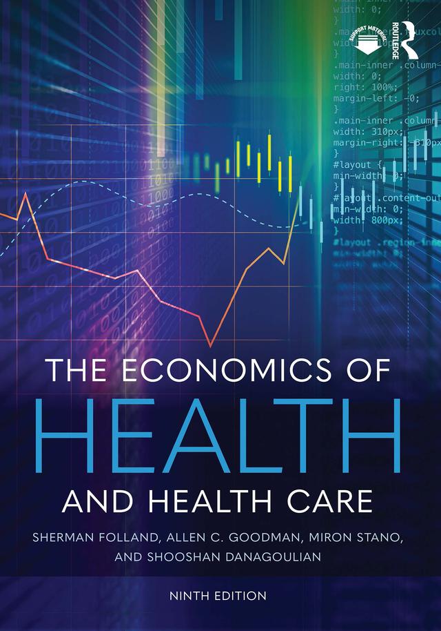 The Economics of Health and Health Care by Allen C. Goodman, Miron Stano, Sherman Folland, Shooshan Danagoulian