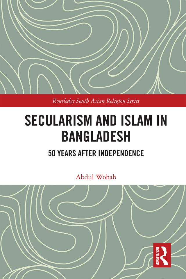 Secularism and Islam in Bangladesh by Abdul Wohab