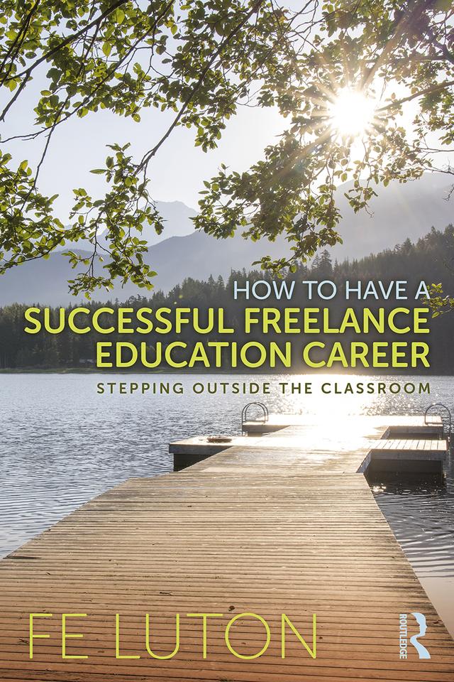 How to Have a Successful Freelance Education Career by Fe Luton