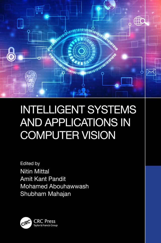 Intelligent Systems and Applications in Computer Vision by Amit Kant Pandit, Mohamed Abouhawwash, Nitin Mittal, Shubham Mahajan