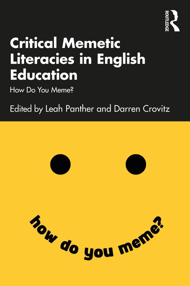 Critical Memetic Literacies in English Education by Darren Crovitz, Leah Panther