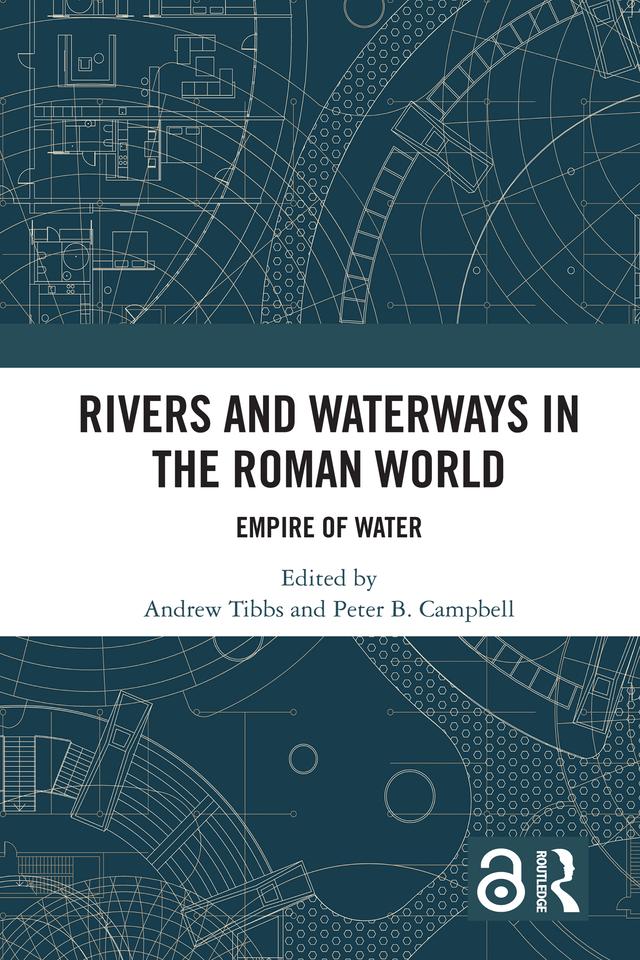 Rivers and Waterways in the Roman World by Andrew Tibbs, Peter B. Campbell