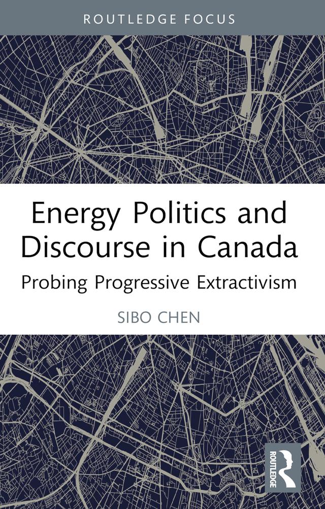 Energy Politics and Discourse in Canada by Sibo Chen