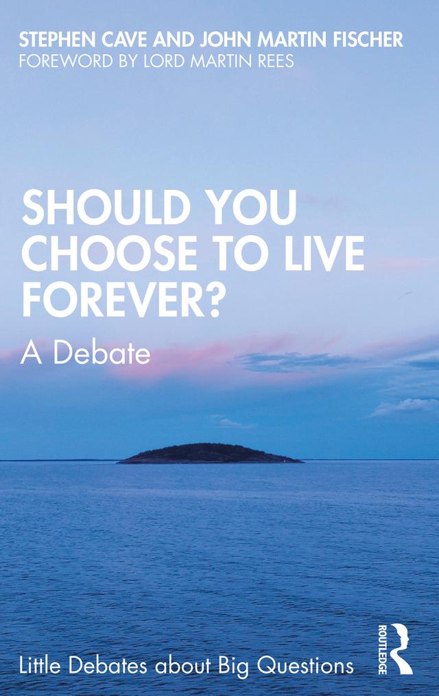 Should You Choose to Live Forever? by John Martin Fischer, Stephen Cave