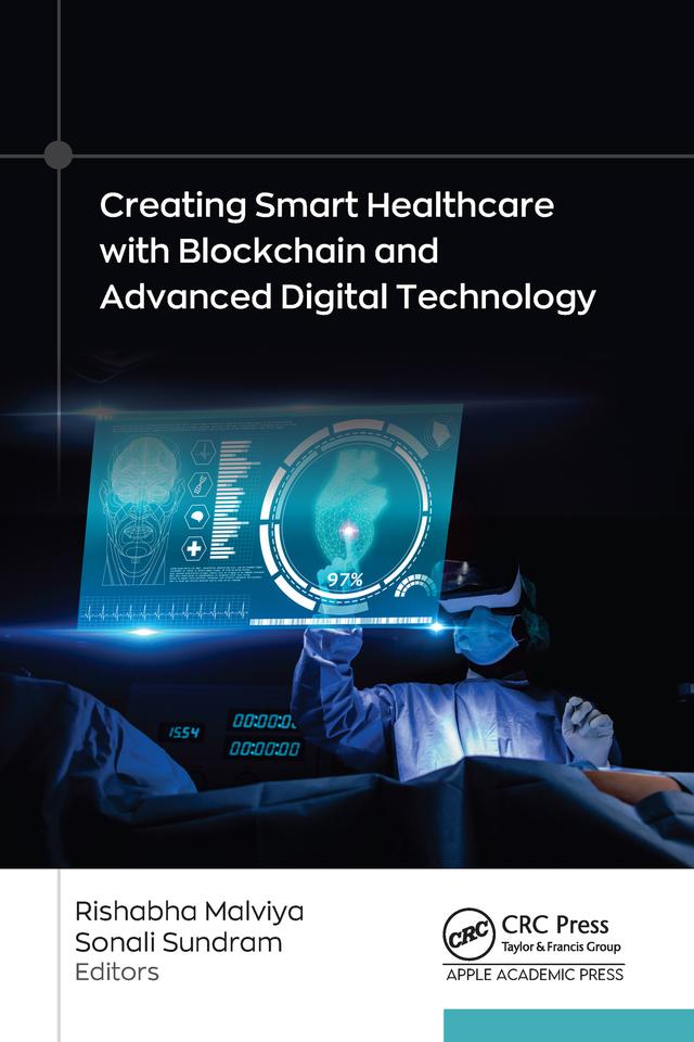 Creating Smart Healthcare with Blockchain and Advanced Digital Technology by Rishabha Malviya, Sonali Sundram