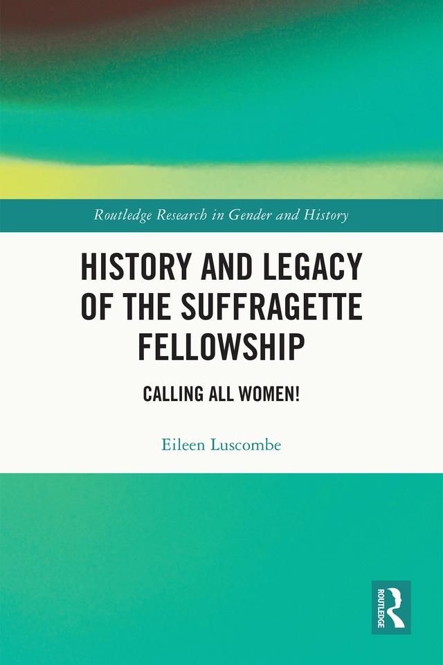 History and Legacy of the Suffragette Fellowship by Eileen Luscombe