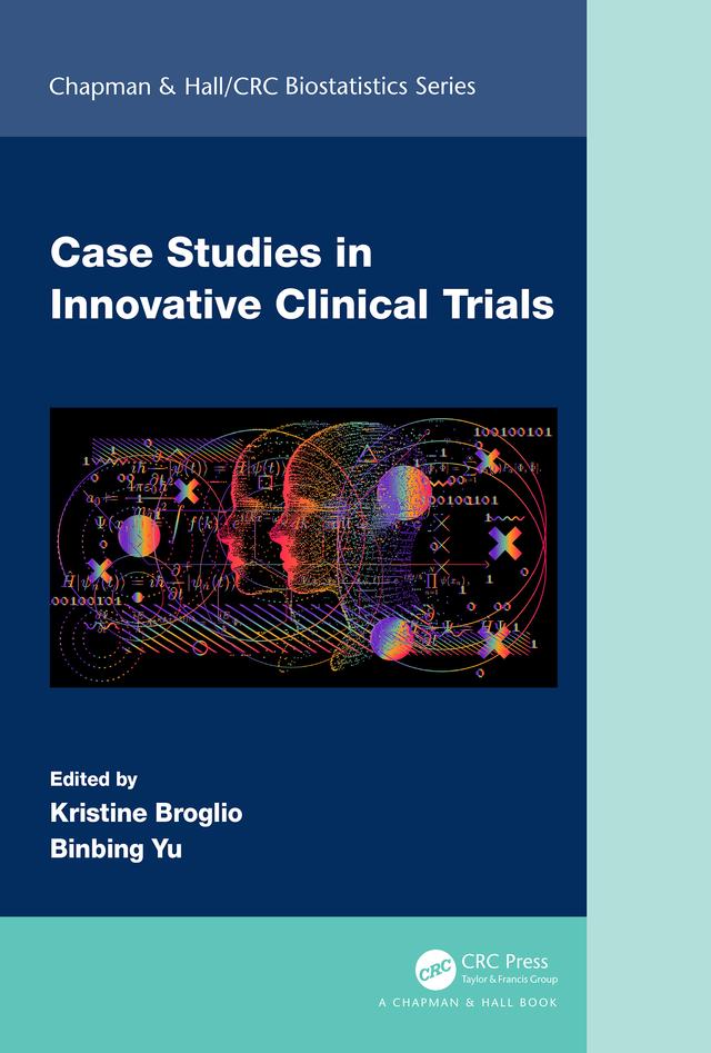 Case Studies in Innovative Clinical Trials by Binbing Yu, Kristine Broglio