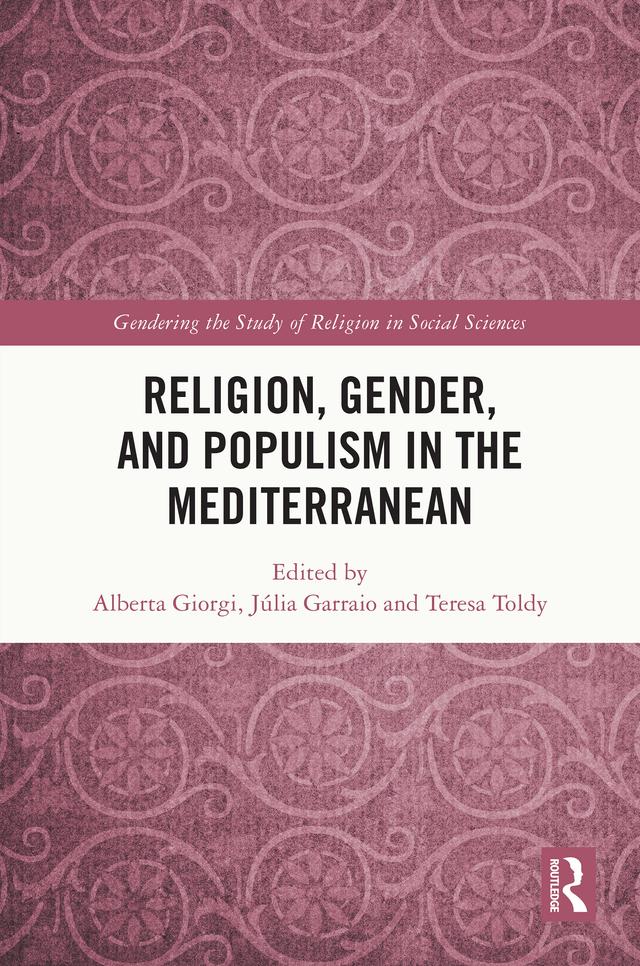 Religion, Gender, and Populism in the Mediterranean by Alberta Giorgi, Júlia Garraio, Teresa Toldy