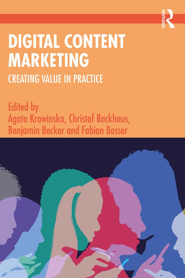 Digital Content Marketing by Agata Krowinska, Benjamin Becker, Christof Backhaus, Fabian Bosser