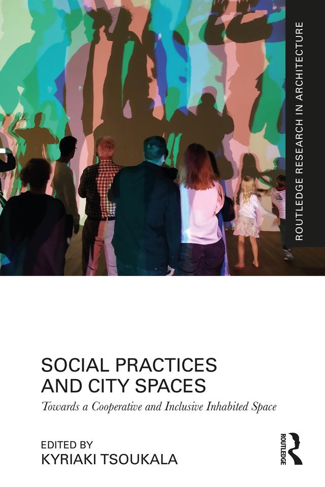 Social Practices and City Spaces by Kyriaki Tsoukala